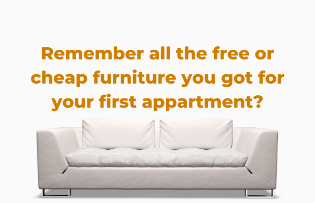 Remember your eclectic collection of furniture when you first moved on your own?